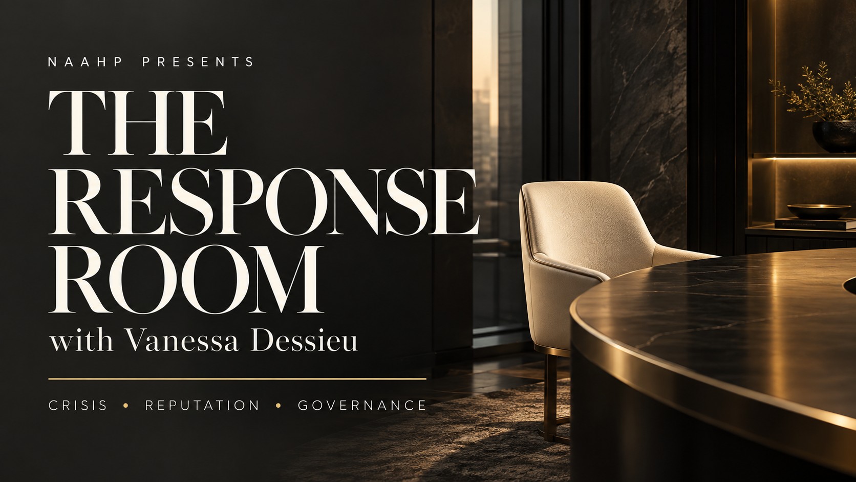 The Response Room with Vanessa Dessieu, presented by NAAHP: crisis, reputation, governance